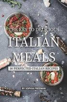 The Key to Delicious Italian Meals