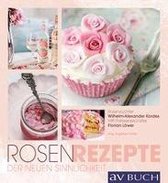 Rosen-Rezepte der neuen Sinnlichkeit