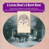 Various Artists - A Loving Home's A Happy Home, 19th Century Moravian Parlor Music (2 CD)