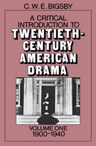 A Critical Introduction to Twentieth-Century American Drama: Volume 1, 1900–1940