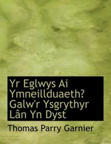 Yr Eglwys AI Ymneillduaeth? Galw'r Ysgrythyr Lacn Yn Dyst