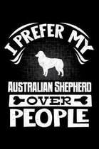 I Prefer My Australian Shepherd Over People