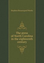 The press of North Carolina in the eighteenth century