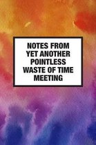 Notes From Yet Another Pointless Waste Of Time Meeting