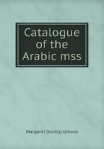 Catalogue of the Arabic mss