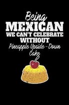 Being Mexican we can't celebrate without Pineapple Upside Down Cake