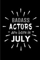 Badass Actors Are Born In July