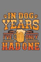 In Dog Years I'Ve Only Had One