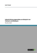 Industrialisierungsansatze am Beispiel von Vietnam und Malaysia