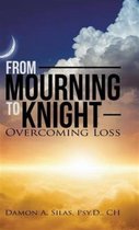 From Mourning To Knight