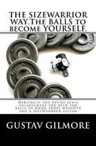 THE SIZEWARRIOR WAY.The BALLS to become YOURSELF.: Darling
