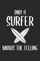 Only Surfer Knows The Feeling