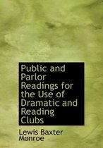 Public and Parlor Readings for the Use of Dramatic and Reading Clubs