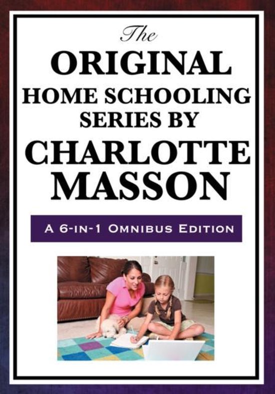 The Original Home Schooling Series by Charlotte Mason - cover