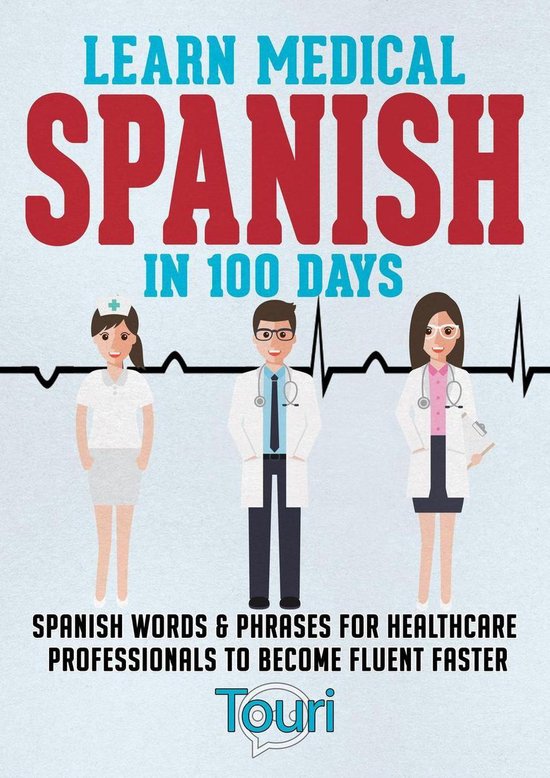 Medical Spanish 1 - Learn Medical Spanish in 100 Days: Spani ... - cover