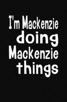 I'm Mackenzie Doing Mackenzie Things