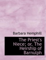 The Priest's Niece; Or, the Heirship of Barnulph