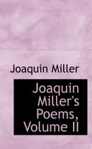 Joaquin Miller's Poems, Volume II