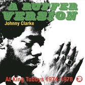 Ruffer Version - Johnny Clarke at King Tubby's: 1974-78