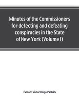 Minutes of the Commissioners for detecting and defeating conspiracies in the State of New York