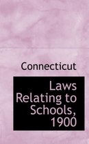 Laws Relating to Schools, 1900