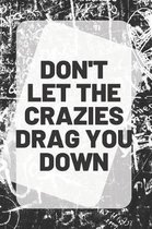 Don't Let the Crazies Drag You Down
