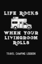 Life Rocks When Your Livingroom Rolls Travel Camping Logbook
