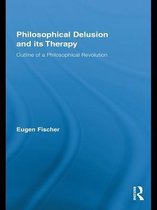 Routledge Studies in Contemporary Philosophy - Philosophical Delusion and its Therapy