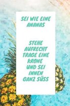 SEI Wie Eine Ananas Stehe Aufrecht Trage Eine Krone Und SEI Innen Ganz S