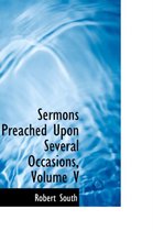 Sermons Preached Upon Several Occasions, Volume V