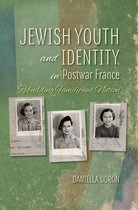 The Modern Jewish Experience - Jewish Youth and Identity in Postwar France