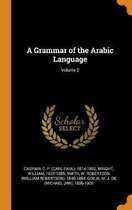 A Grammar of the Arabic Language; Volume 2