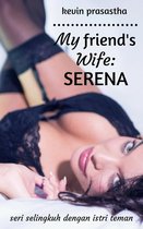 Seri Selingkuh dengan Istri Teman - My Friend's Wife: Serena