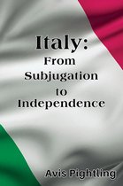 Italy: From Subjugation to Independence