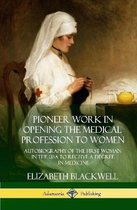 Pioneer Work in Opening the Medical Profession to Women