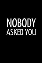 Nobody Asked You