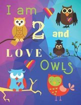I am 2 and LOVE OWLS
