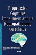 Progressive Cognitive Impairment & its Neuropathologic Correlates