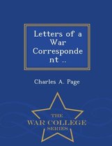 Letters of a War Correspondent .. - War College Series
