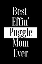 Best Effin Puggle Mom Ever