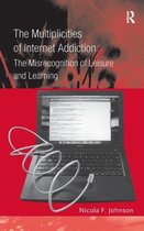 The Multiplicities of Internet Addiction: The Misrecognition of Leisure and Learning