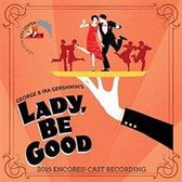 Lady, Be Good [2015 Encores! Cast Recording]