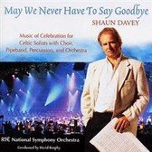 Shaun Davey - May We Never Have To Say Goodbye (CD)
