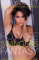 Hotwife Swingers Fantasy! - A Wife Sharing Hotwife Romance Novel