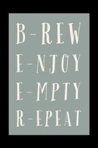 Brew. Enjoy. Empty. Repeat.