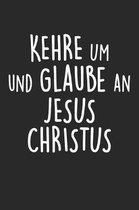 Kehre Um Und Glaube An Jesus