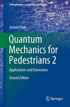 Undergraduate Lecture Notes in Physics - Quantum Mechanics for Pedestrians 2
