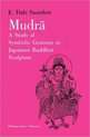 Mudra - A Study of Symbolic Gestures in Japanese Buddhist Sculpture