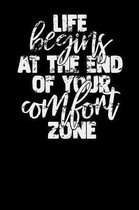 Life Begins At The End Of Your Comfort Zone