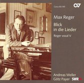 Andreas Weller & Götz Payer - Reger: Blick In Die Lieder (Reger Vocal V) (CD)